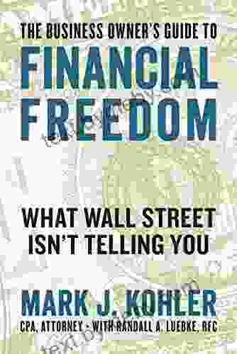 The Business Owner S Guide To Financial Freedom: What Wall Street Isn T Telling You