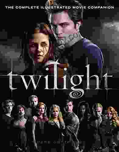 Twilight: The Complete Illustrated Movie Companion (The Twilight Saga : Illustrated Movie Companion 1)