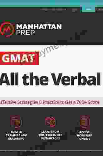 GMAT All The Verbal: The Definitive Guide To The Verbal Section Of The GMAT (Manhattan Prep GMAT Strategy Guides)