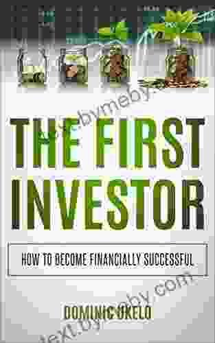 THE FIRST INVESTOR: How To Become Financially Successful