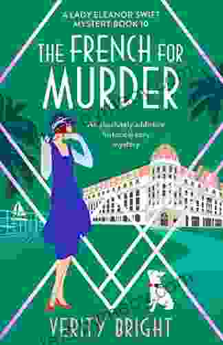 The French for Murder: An absolutely addictive historical cozy mystery (A Lady Eleanor Swift Mystery 10)