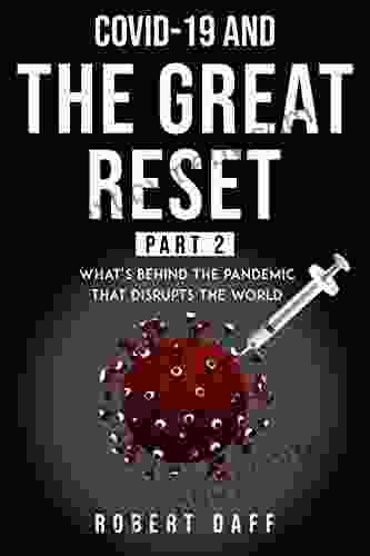 The Great Reset Part 2: What s behind the pandemic that disrupts the world (The Great World s Reset)