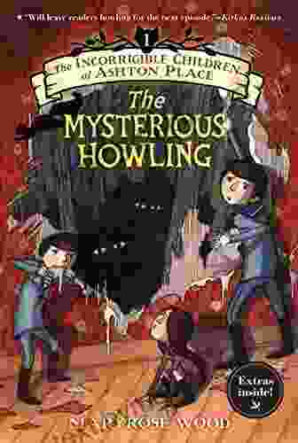 The Incorrigible Children of Ashton Place: I: The Mysterious Howling