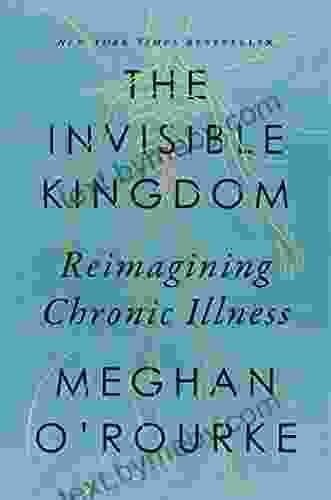 The Invisible Kingdom: Reimagining Chronic Illness