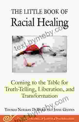 The Little Of Racial Healing: Coming To The Table For Truth Telling Liberation And Transformation (Justice And Peacebuilding)