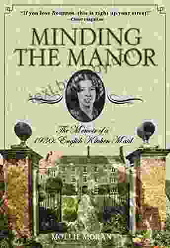 Minding The Manor: The Memoir Of A 1930s English Kitchen Maid