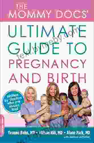 The Mommy Docs Ultimate Guide to Pregnancy and Birth