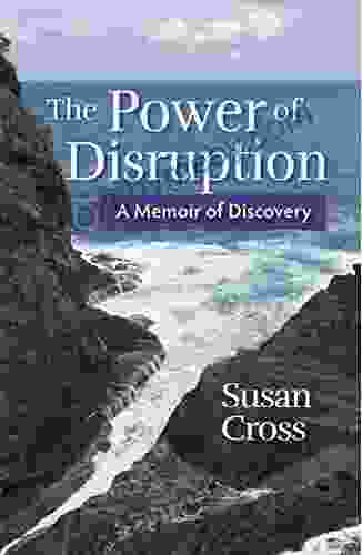 The Power Of Disruption: A Memoir Of Discovery