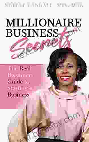 Millionaire Business Secrets: The Real Beginners Guide To Starting A Business