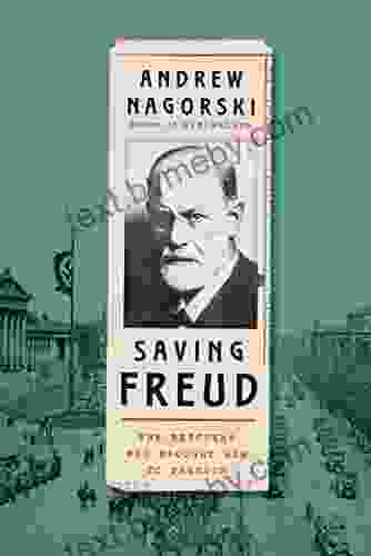 Saving Freud: The Rescuers Who Brought Him To Freedom