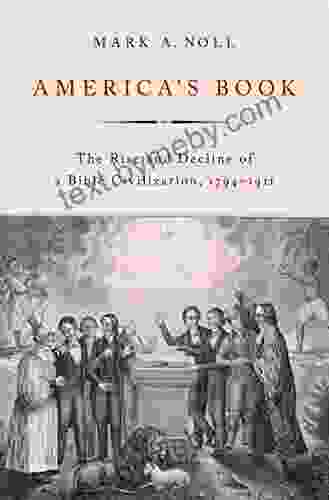 America S Book: The Rise And Decline Of A Bible Civilization 1794 1911