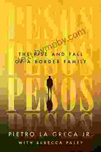 Pesos: The Rise And Fall Of A Border Family