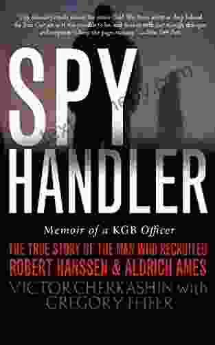 Spy Handler: Memoir of a KGB Officer: The True Story of the Man Who Recruited Robert Hanssen and Aldrich Ames