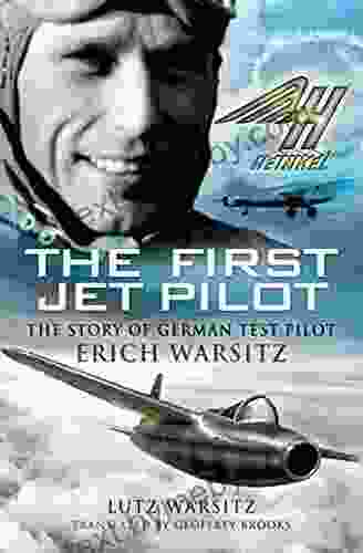 The First Jet Pilot: The Story Of German Test Pilot Erich Warsitz