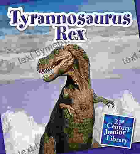 Tyrannosaurus Rex (21st Century Junior Library: Dinosaurs)