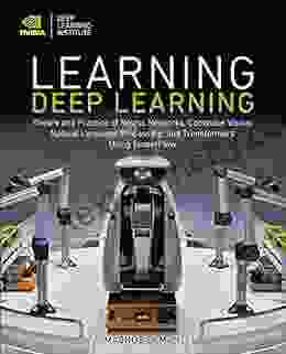 Learning Deep Learning: Theory And Practice Of Neural Networks Computer Vision Natural Language Processing And Transformers Using TensorFlow