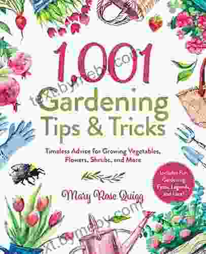 1 001 Gardening Tips Tricks: Timeless Advice for Growing Vegetables Flowers Shrubs and More (1 001 Tips Tricks)