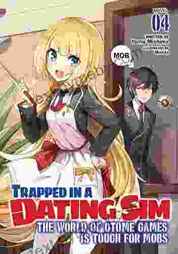 Trapped in a Dating Sim: The World of Otome Games is Tough for Mobs (Light Novel) Vol 4