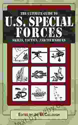 Ultimate Guide To U S Special Forces Skills Tactics And Techniques (Ultimate Guides)