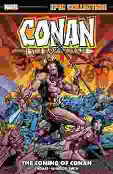 Conan The Barbarian Epic Collection: The Original Marvel Years The Coming Of Conan (Conan The Barbarian (1970 1993) 1)