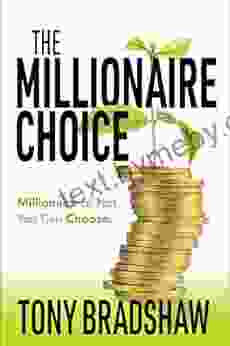 The Millionaire Choice Tony Bradshaw