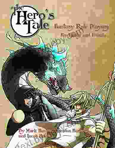 The Hero s Tale: Fantasy Role Playing for Family and Friends