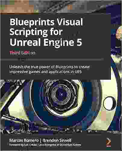 Blueprints Visual Scripting for Unreal Engine 5: Unleash the true power of Blueprints to create impressive games and applications in UE5 3rd Edition