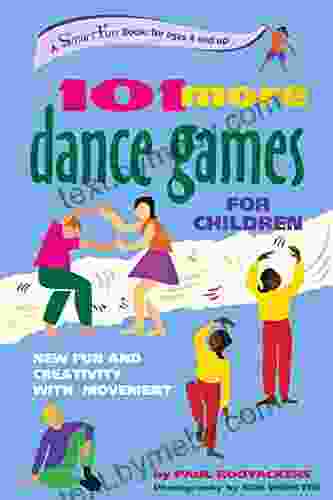 101 More Dance Games For Children: New Fun And Creativity With Movement (SmartFun Activity Books)