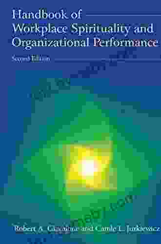 Handbook Of Workplace Spirituality And Organizational Performance