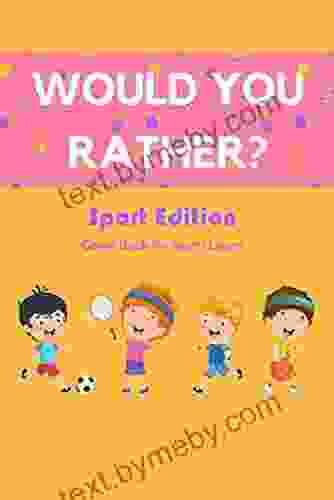 Would You Rather? Sport Edition: Game For Sports Lovers: Would You Rather For Kids