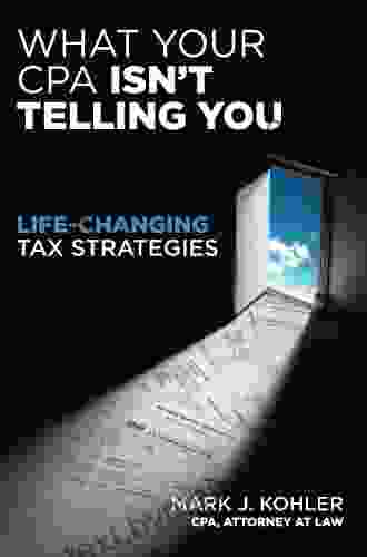 What Your CPA Isn T Telling You: Life Changing Tax Strategies