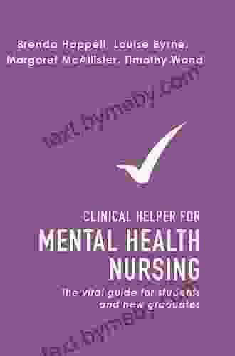 Clinical Helper For Mental Health Nursing: The Vital Guide For Students And New Graduates