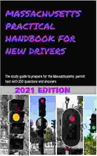 MASSACHUSETTS PRACTICAL HANDBOOK FOR NEW DRIVERS : The study guide to prepare for the Massachusetts permit test with 250 questions and answers