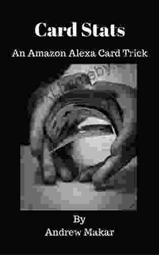 Card Stats An Amazon Alexa Card Magic Trick: An Easy Magic Trick with Amazon Alexa and a Shuffled Deck (Alexa Magic Trick 2)