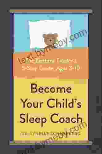 Become Your Child S Sleep Coach: The Bedtime Doctor S 5 Step Guide Ages 3 10