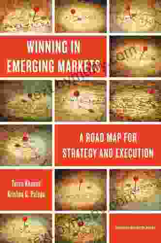 Winning In Emerging Markets: A Road Map For Strategy And Execution