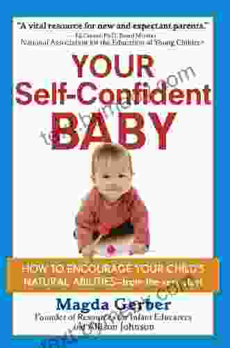 Your Self Confident Baby: How To Encourage Your Child S Natural Abilities From The Very Start