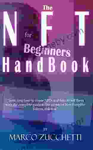 The NFT handbook for beginners: learn now how to create NFTs and how to sell them with the complete guide to the secrets of Non Fungible Tokens risk free Cryptocurrencies and NFT handbooks)