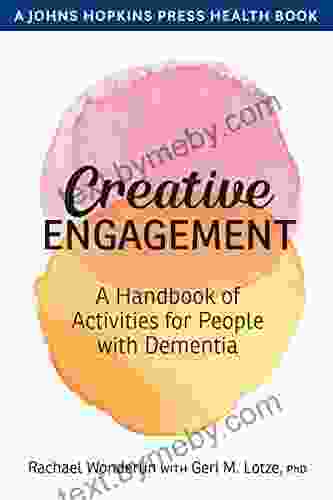 Creative Engagement: A Handbook of Activities for People with Dementia (A Johns Hopkins Press Health Book)