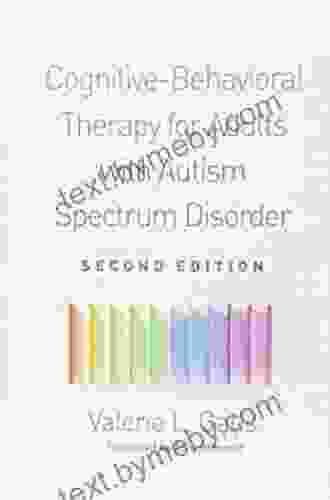 Cognitive Behavioral Therapy For Adults With Autism Spectrum Disorder Second Edition