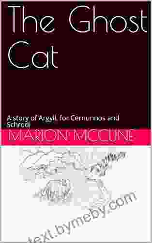 The Ghost Cat: A Story Of Argyll For Cernunnos And Schrodi