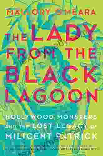 The Lady from the Black Lagoon: Hollywood Monsters and the Lost Legacy of Milicent Patrick