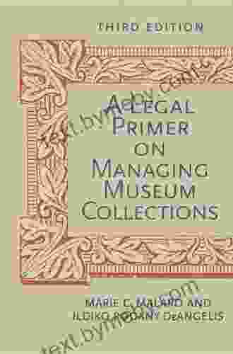 A Legal Primer on Managing Museum Collections Third Edition