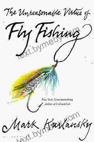 The Unreasonable Virtue Of Fly Fishing