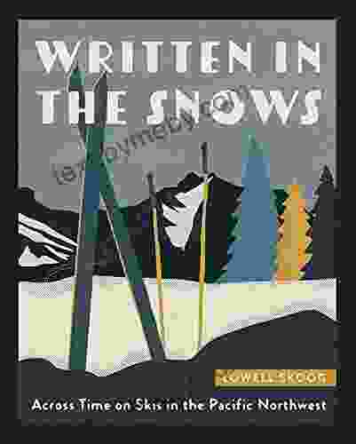 Written In The Snows: Across Time On Skis In The Pacific Northwest