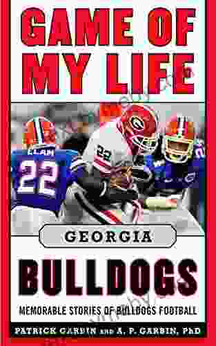 Game Of My Life Georgia Bulldogs: Memorable Stories Of Bulldog Football