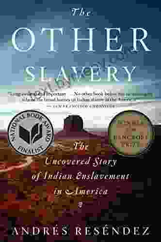 The Other Slavery: The Uncovered Story of Indian Enslavement in America