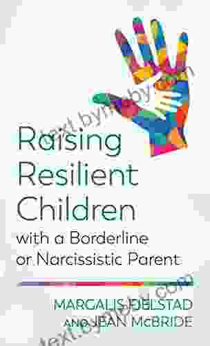 Raising Resilient Children With A Borderline Or Narcissistic Parent