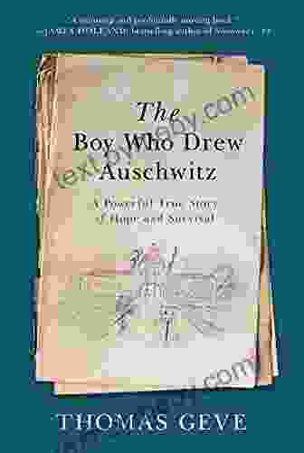 The Boy Who Drew Auschwitz: A Powerful True Story of Hope and Survival