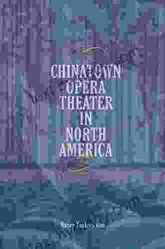 Chinatown Opera Theater in North America (Music in American Life)